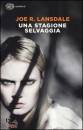 LANSDALE JOE R., Una stagione selvaggia