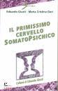GIUSTI - GORI, Il primissimo cervello somatopsichico