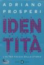PROSPERI ADRIANO, Identit� L