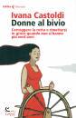 CASTOLDI IVANA, Donne al bivio