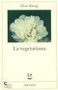 KANG HAN, La vegetariana