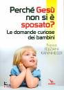 KANNHEISER FELIZIANI, Perch� Ges� non si � sposato?