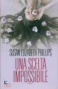 PHILLIPS SUSAN E., Una scelta impossibile