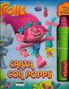 FABBRI EDITORI, Trolls canta con Poppy DreamWorks Con gadget