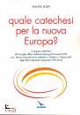 RUSPI WALTER, Quale catechesi per la nuova Europa ?