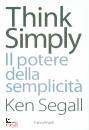 SEGALL KEN, Think simply Il potere della semplicit�