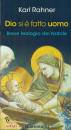 RAHNER KARL, Dio si � fatto uomo Breve teologia del Natale