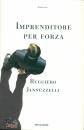 JANNUZZELLI RUGGIERO, Imprenditore per forza