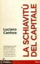 CANFORA LUCIANO, La schiavit� del capitale