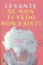 LEVANTE, Se non ti vedo non esisti
