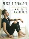 BERNABEI ALESSIO, Jack � uscito dal gruppo