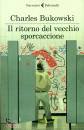 BUKOWSKI CHARLES, Ritorno del vecchio sporcaccione