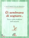 POTENTE ANTONIETTA, Ci sembrava di sognare
