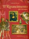 USBORNE EDIZIONI, Il Rinascimento per immagini