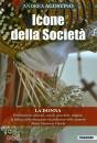 AGOSTINO ANDREA, Icone della societ� - La donna