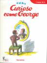 REY H.A., Curioso come george Vol. 2�