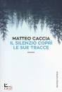 CACCIA MATTEO, Il silenzio copr� le sue tracce
