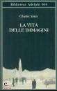 Simic Charles, La vita delle immagini