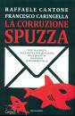 CANTONE - CARINGELLA, La corruzione spuzza