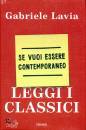 LAVIA GABRIELE, Se vuoi essere contemporaneo leggi i classici