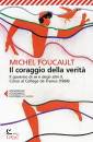FOUCAULT MICHEL, Il coraggio della verit�