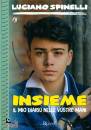 SPINELLI LUCIANO, Insieme.  il mio diario nelle vostre mani