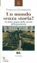 GERMINARIO FRANCESCO, Un mondo senza storia?