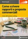 FORSYTH PATRICK, Come scrivere rapporti e proposte commerciali