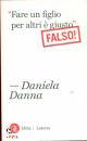 DANNA DANIELA, Fare un figlio per altri � giusto. Falso