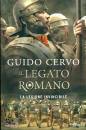 CERVO GUIDO, La legione invincibile - Il legato romano