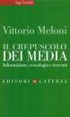 MELONI VKITTORIO, Il crepuscolo dei media