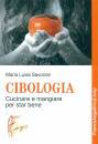 SAVORANI MARIA LUISA, Cibologia Cucinare e mangiare per star bene