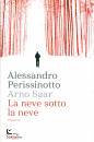 PERISSINOTTO ALESSAN, La neve sotto la neve