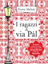 MOLNAR FERENC, I ragazzi della Via Pal