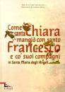 MESSAGGERO EDIZIONI, Come santa chiara mangi� con santo francesco