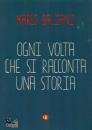 BALIANI MARCO, Ogni volta che si racconta una storia