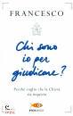 PAPA FRANCESCO, Chi sono io per giudicare?