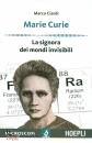 CIARDI MARCO, Marie curie La signora dei mondi invisibili