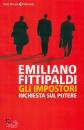 FITTIPALDI EMILIANO, Gli impostori. Inchiesta sul potere