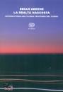 GREENE BRIAN, La realt� nascosta