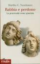 NUSSBAUM MARTHA, Rabbia e perdono La generosit� come giustizia