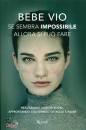 BEBE VIO, Se sembra impossibile allora si pu� fare
