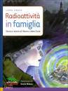 CERRATO SIMONA, Radioattivit� in famiglia