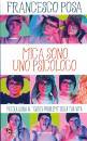 POSA FRANCESCO, Mica sono uno psicologo