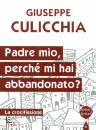 CULICCHIA GIUSEPPE, Padre mio perch� mi hai abbandonato?