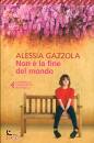 GAZZOLA ALESSIA, Non � la fine del mondo