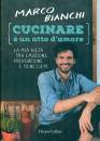 BIANCHI MARCO, Cucinare � un atto d