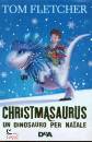 TOM FLETCHER, Christmasaurus Un dinosauro per Natale