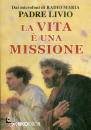 PADRE LIVIO, La vita � una missione