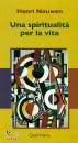 NOUWEN HENRI, Una spiritualit� per la vita